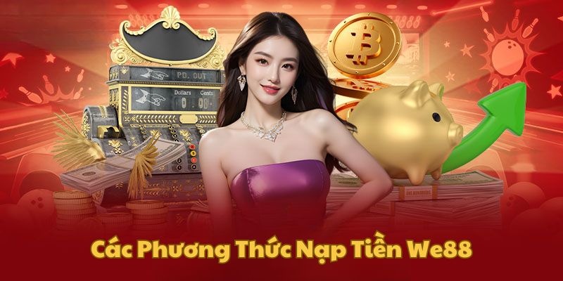 Các phương thức gửi vốn vào tài khoản game We88