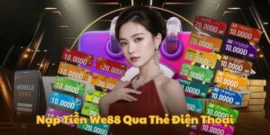 Gửi vốn nhanh chóng vào We88 qua thẻ điện thoại